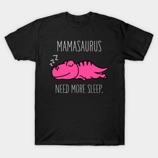 Mamasaurus Need More Sleep T Shirt Funny Halloween Costume T-Shirt